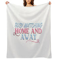 Busy Watching Home And Away Throw Blanket