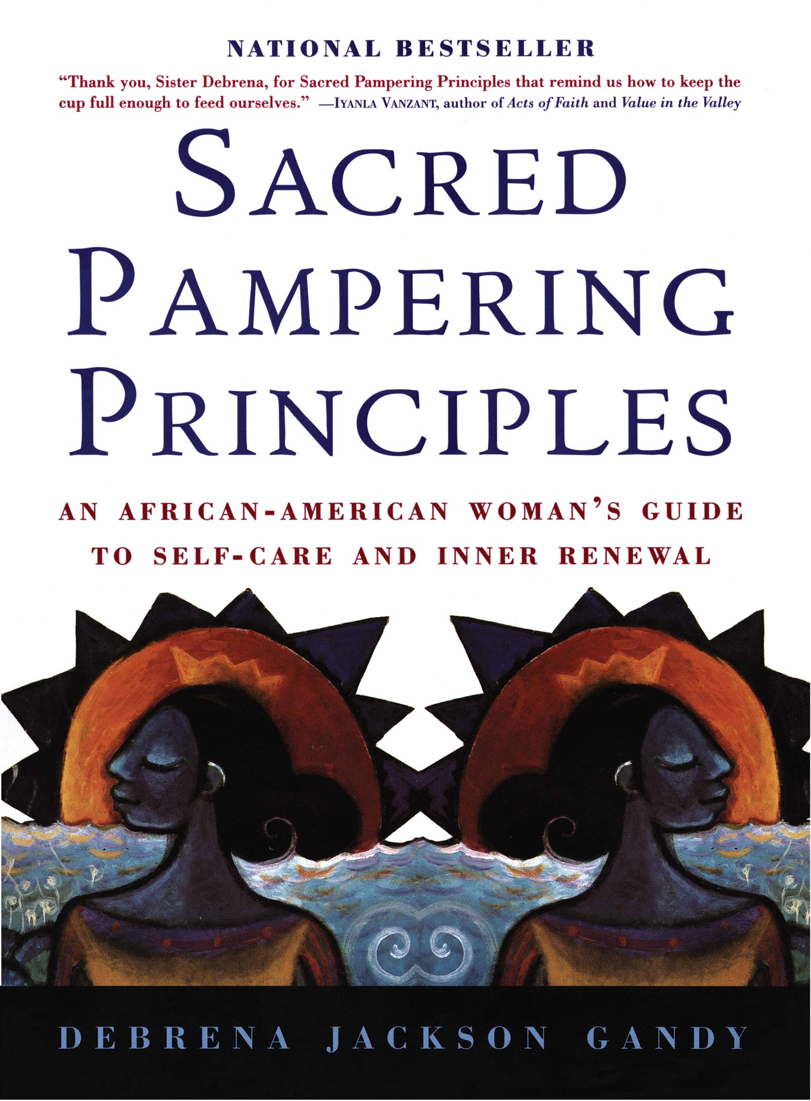 Sacred Pampering Principles: An African-American Woman's Guide to Self-care and Inner Renewal – The Acclaimed Holistic Approach to Balance and Spiritual Rejuvenation