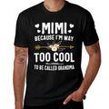Mimi Because Im Way Too Cool To Be Called Grandma Gifts  Easy-care T-Shirt
