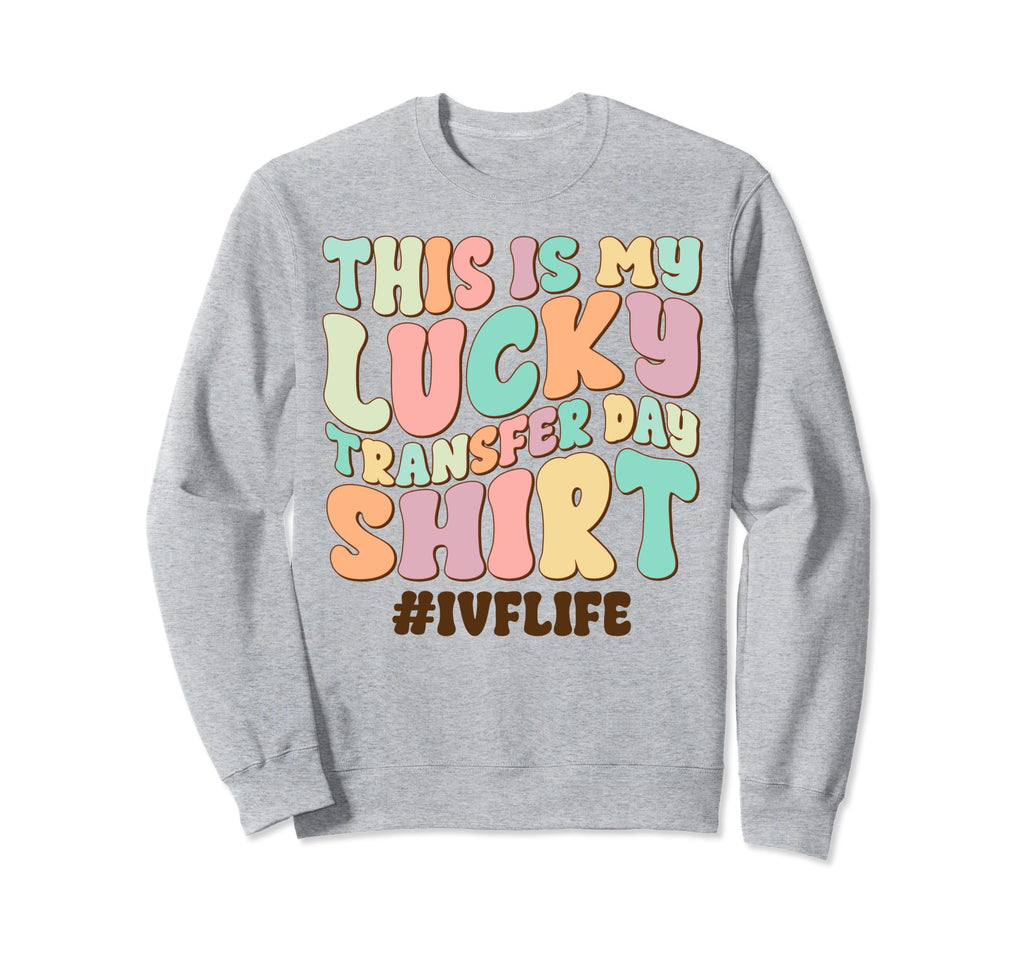 Lucky Transfer Day Ivf Infertility Sweatshirt - Aesthetic Graphic Unisex