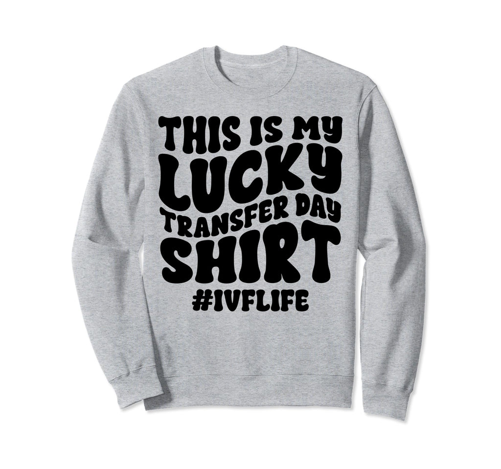 Lucky Transfer Day Ivf Sweatshirt - Aesthetic Graphic for Adults