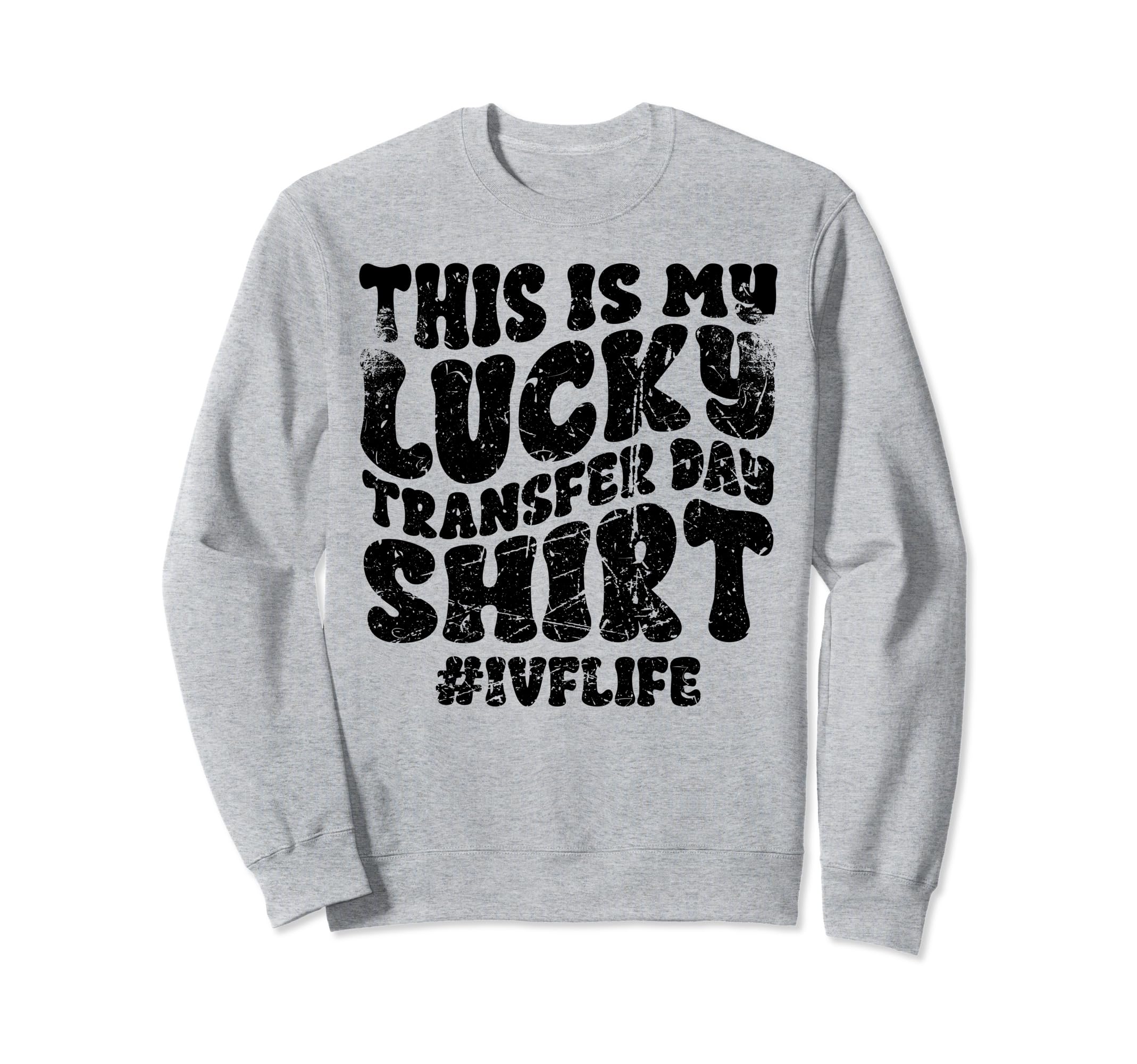 Lucky Transfer Day Ivf Infertility Sweatshirt - Graphic Print Unisex