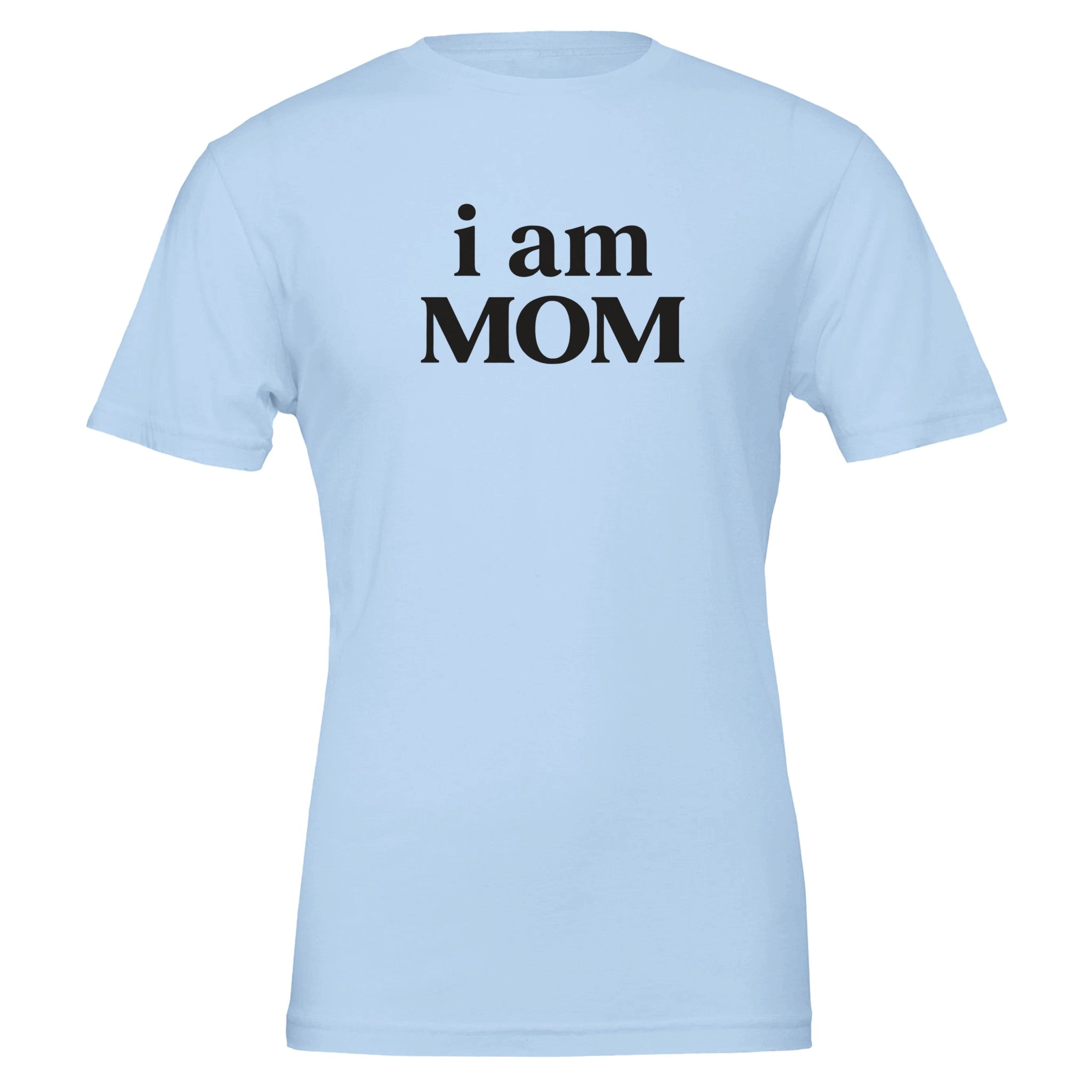 i am MOM Power Statement T-Shirt