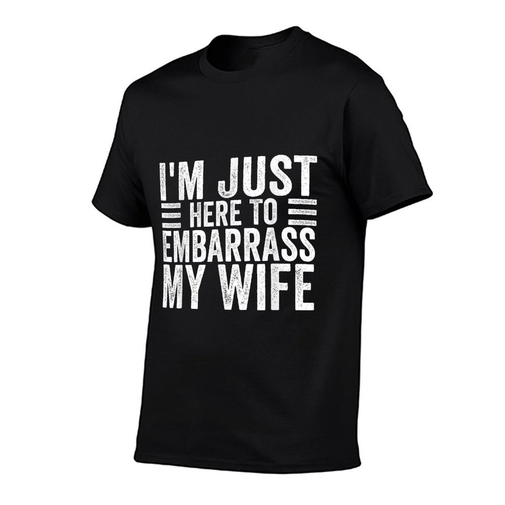 Im Just Here To Embarrass My Wife Funny Husband Jokes  Wrinkle-resistant T-Shirt