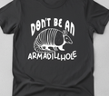 Don't Be an Armadillhole T-Shirt - Funny Armadillo Tee