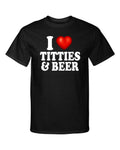 I Love Titties and Beer I Heart Boobs Funny Sexy Adult Humor Graphic Tee Shirt