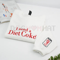 Embroidered 'I Need a Diet Coke' Sarcastic Sweatshirt