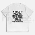 "In Order To Insult Me" Funny Sarcastic Tee – Soft & Breathable Graphic T-Shirt