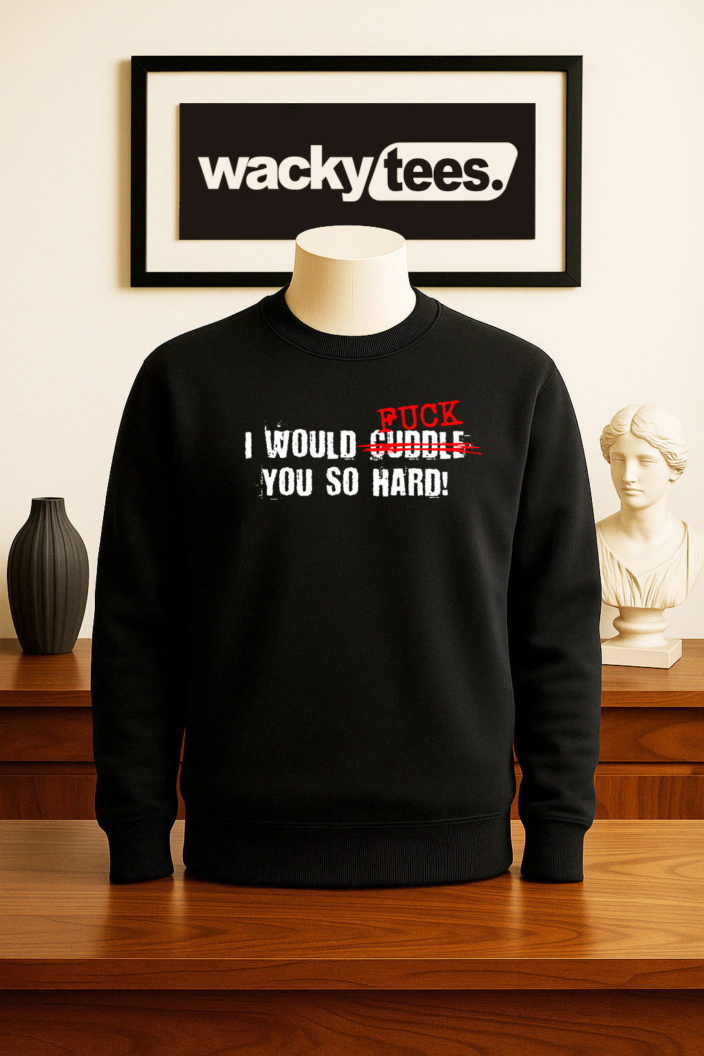 I would Fuck You so hard Funny Adult Humor Graphic Tee Shirt