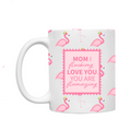 Flamingo Mom Mug- I Flocking Love You