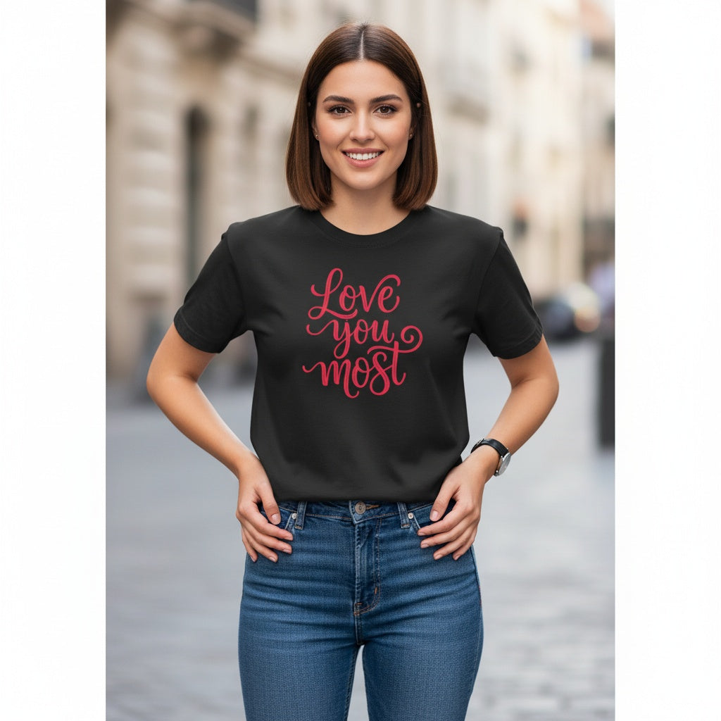 Love You Most T-Shirt