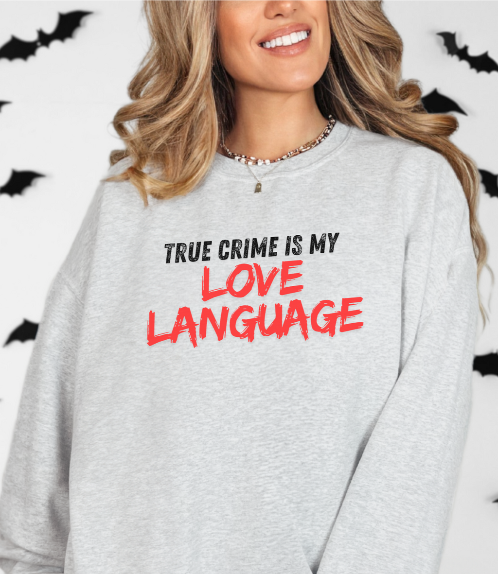 True Crime is My Love Language Unisex Crewneck Sweatshirt