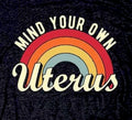 T-Shirt: Mind Your Own Uterus