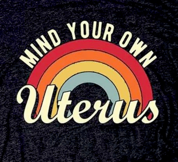T-Shirt: Mind Your Own Uterus