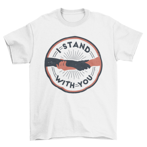 i stand with you t-shirt
