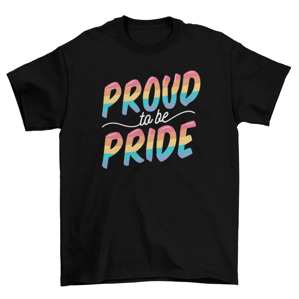 Proud to be pride t-shirt