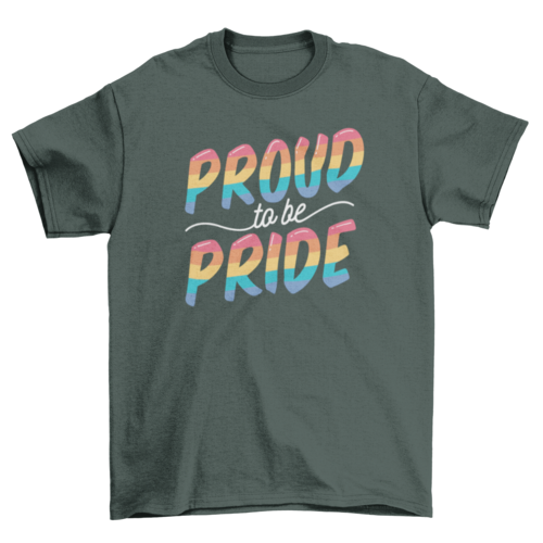 Proud to be pride t-shirt