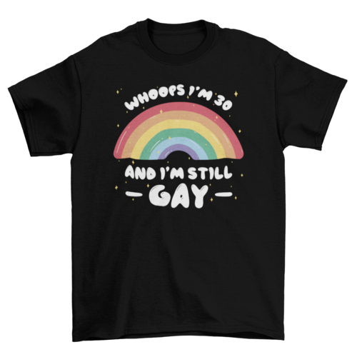 Still gay funny pride quote t-shirt
