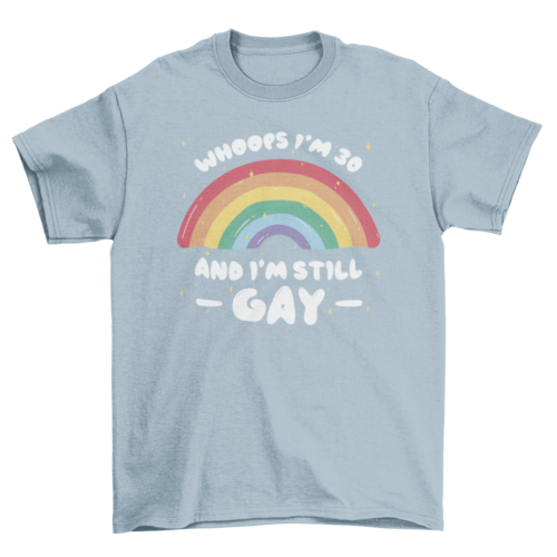 Still gay funny pride quote t-shirt