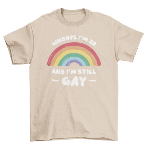 Still gay funny pride quote t-shirt