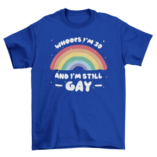 Still gay funny pride quote t-shirt