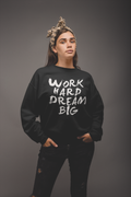 Work Hard Dream Big Sweat Shirt