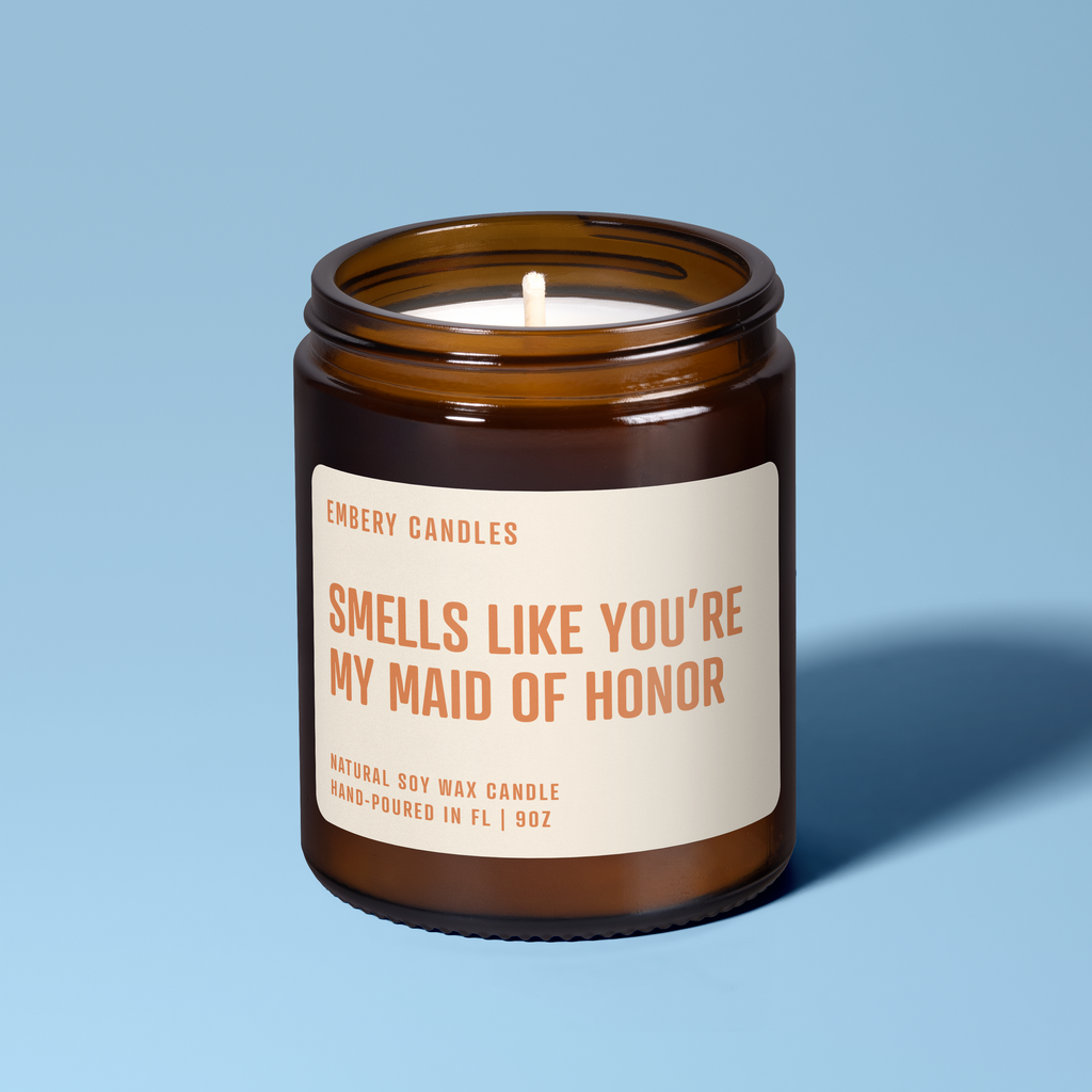 Smells Like You're My Maid Of Honor | Soy Wax Scented Candle