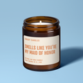 Smells Like You're My Maid Of Honor | Soy Wax Scented Candle