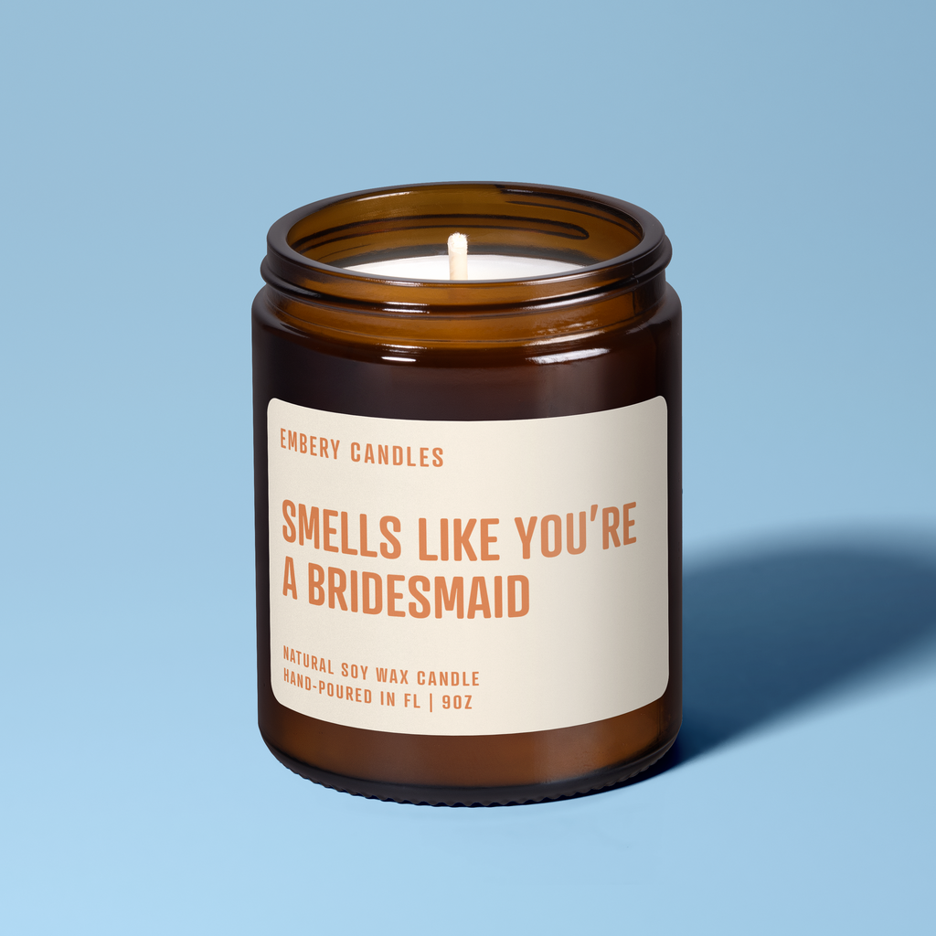 Smells Like You're A Bridesmaid | Soy Wax Scented Candle