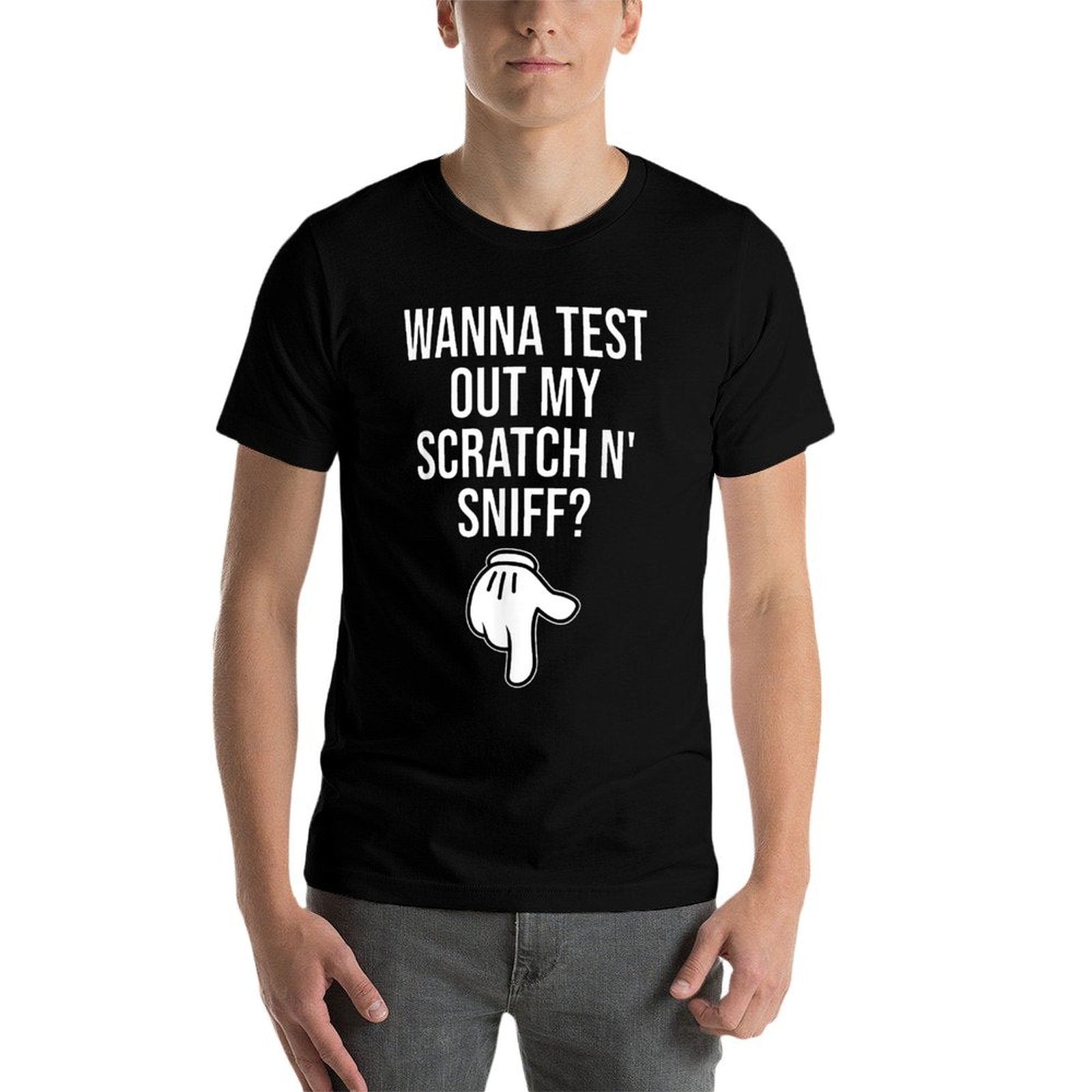 Wanna Test Out My Scratch N Sniff Funny Embarrassing Men  High-quality Stitching T-Shirt