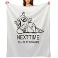 NEXT TIME ILL DO IT FO SHORE Anti-pilling Throw Blanket