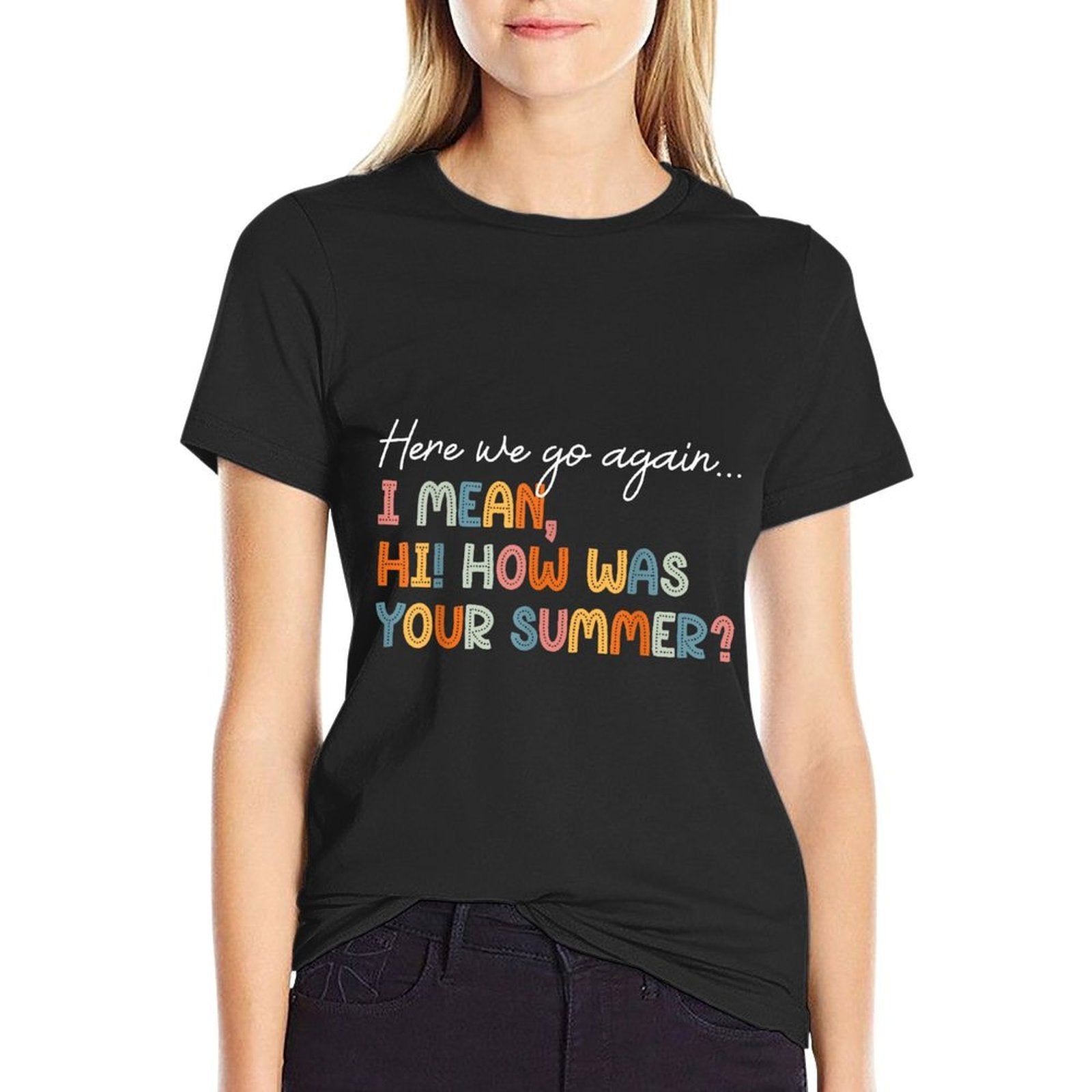 Here We Go Again Teacher First Day Of School Funny  Stretchy T-Shirt