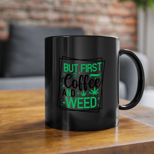 But First Coffee And Weed 25#- marijuana-Mug / Coffee Cup