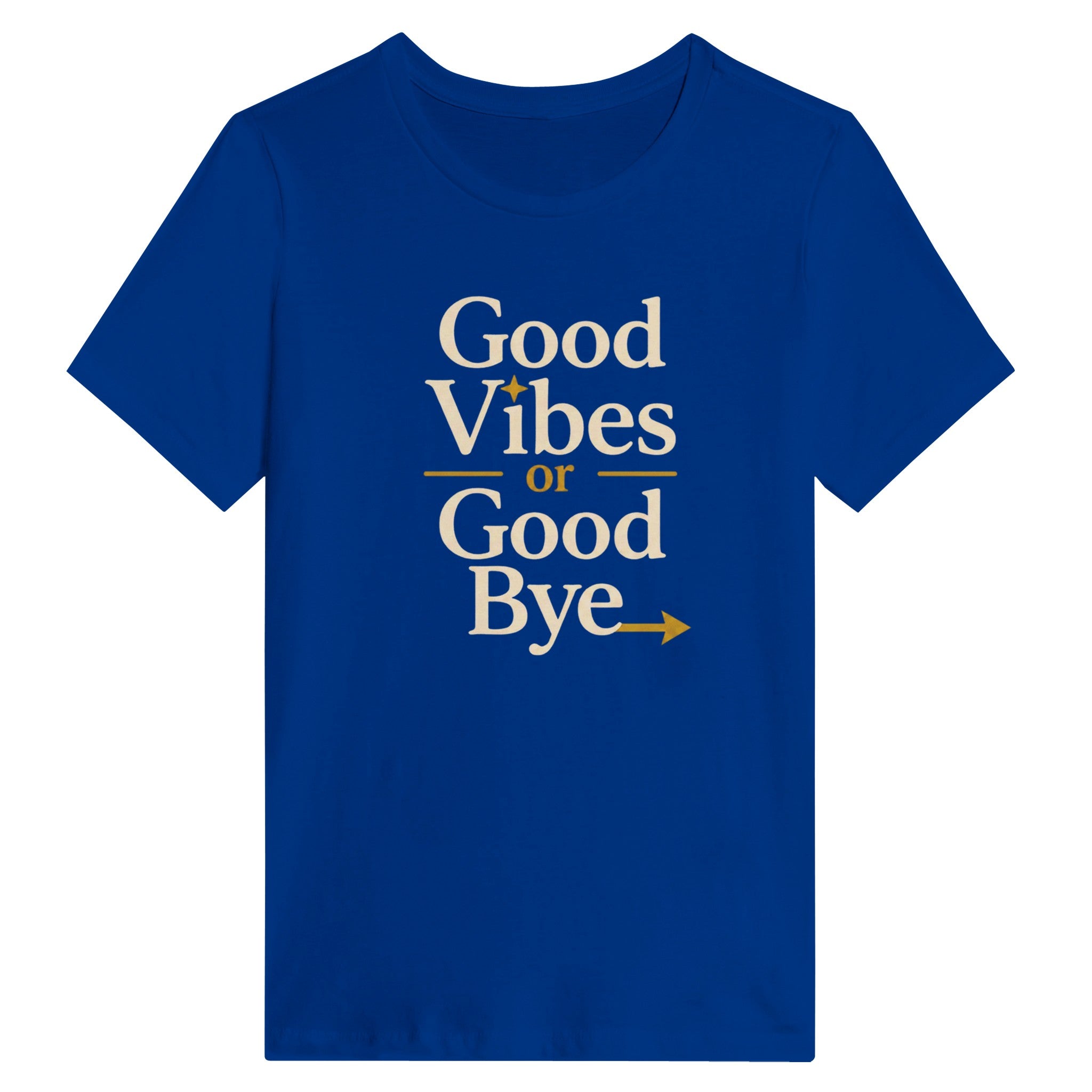 Good Vibes Or Good Bye T-Shirt
