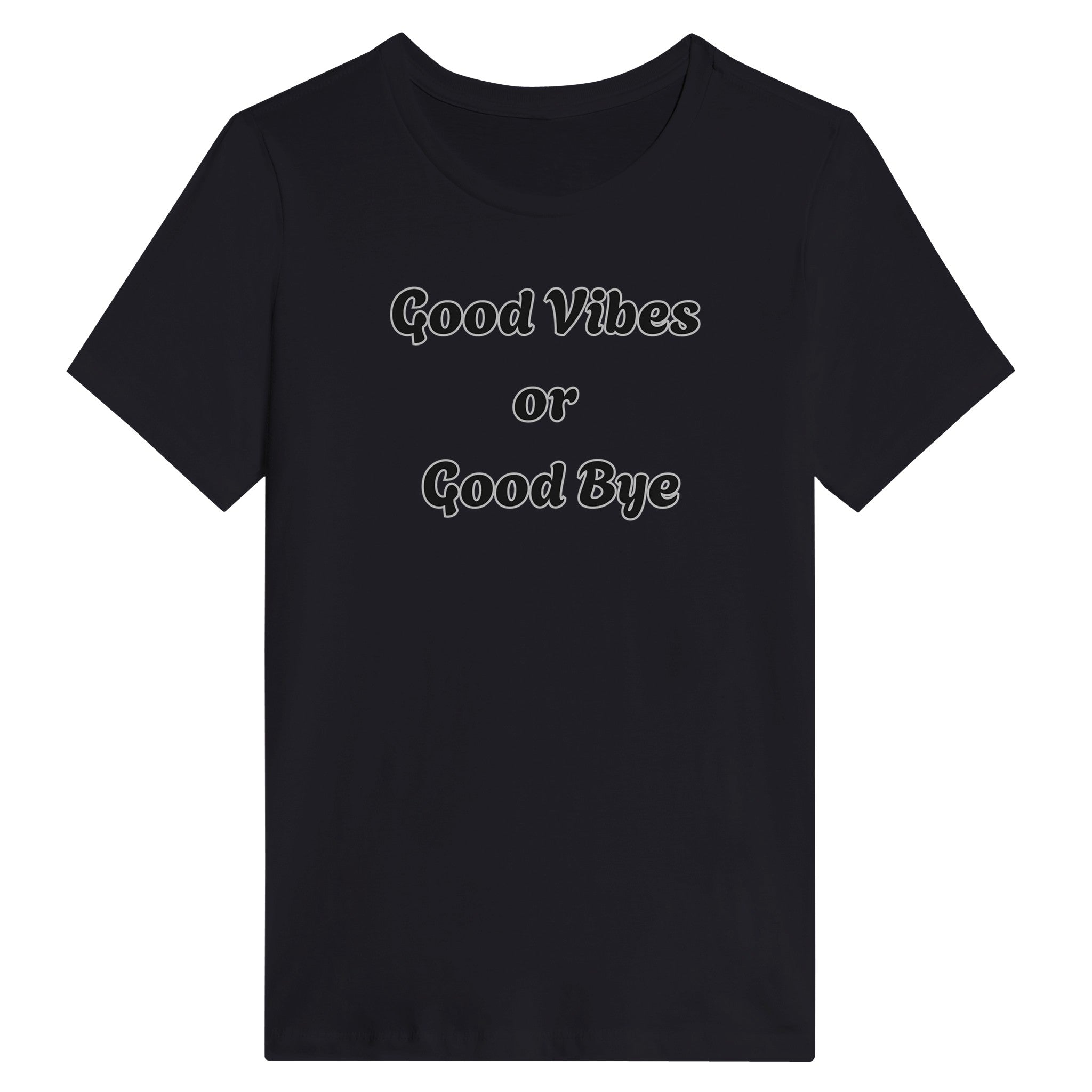 Good Vibes Or Good Bye T-Shirt