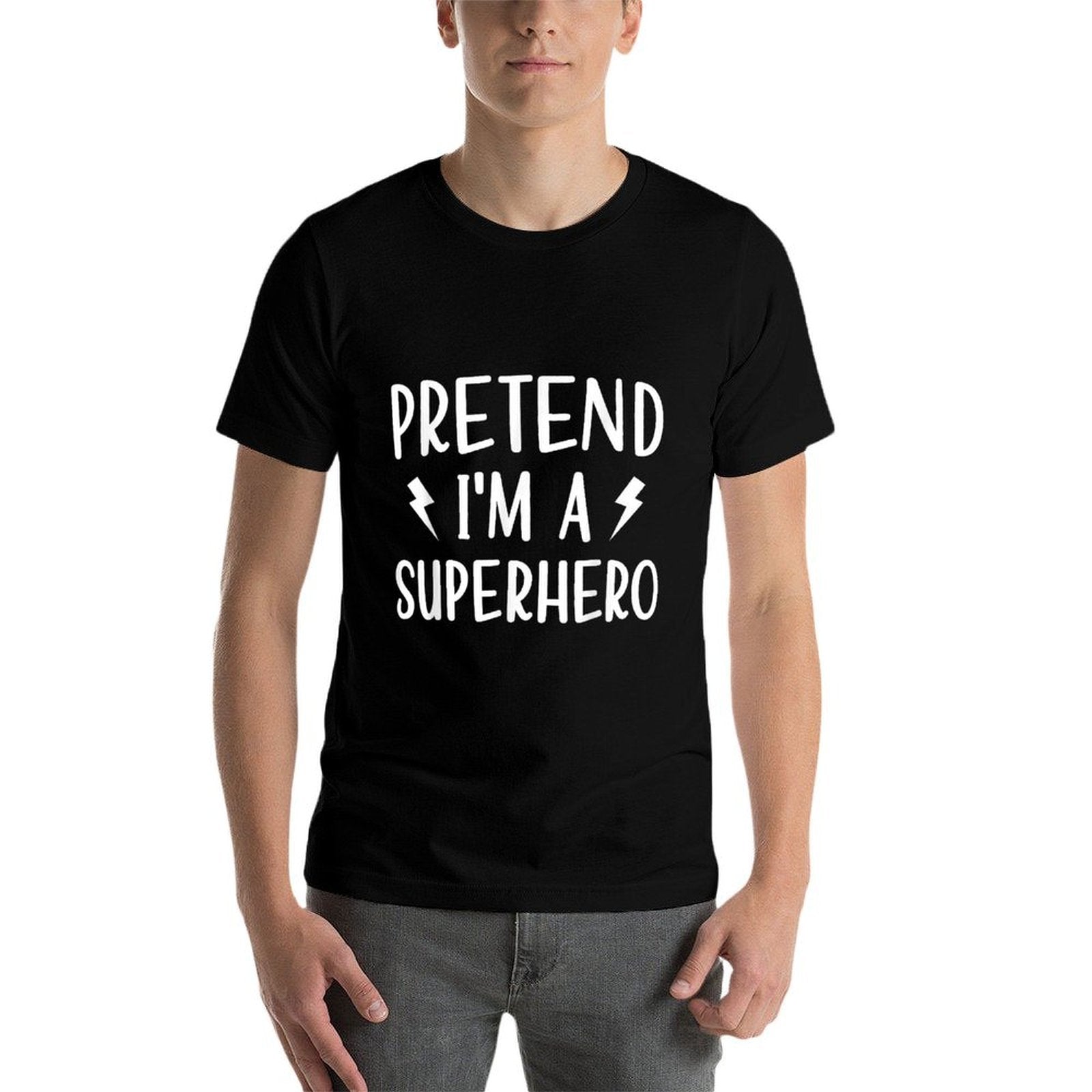 Pretend Im A Superhero Funny Easy Halloween Costume  Breathable T-Shirt