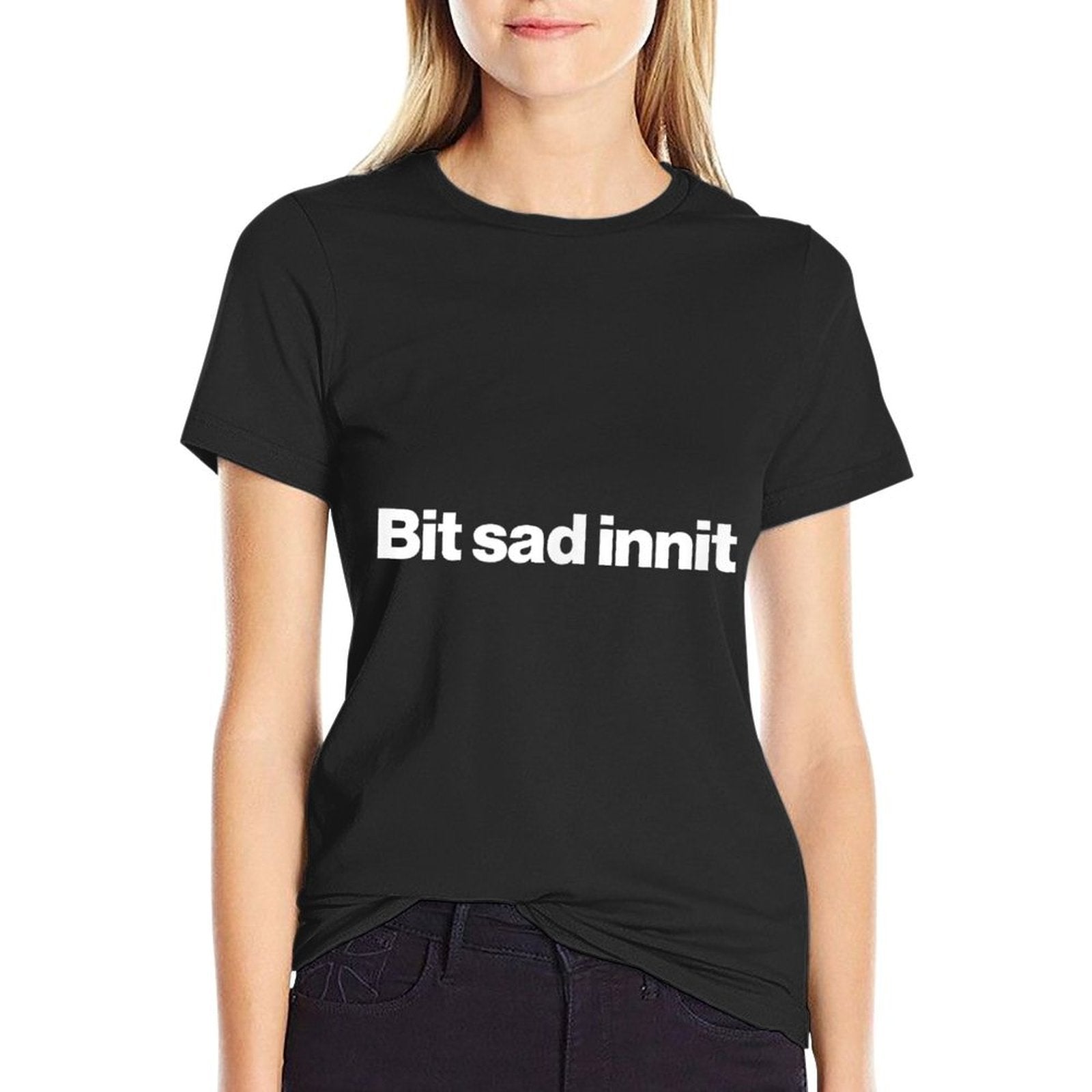 BIT SAD INNIT Meme Saying Funny British Cringe Slang Quote  Slim-fit Cut T-Shirt