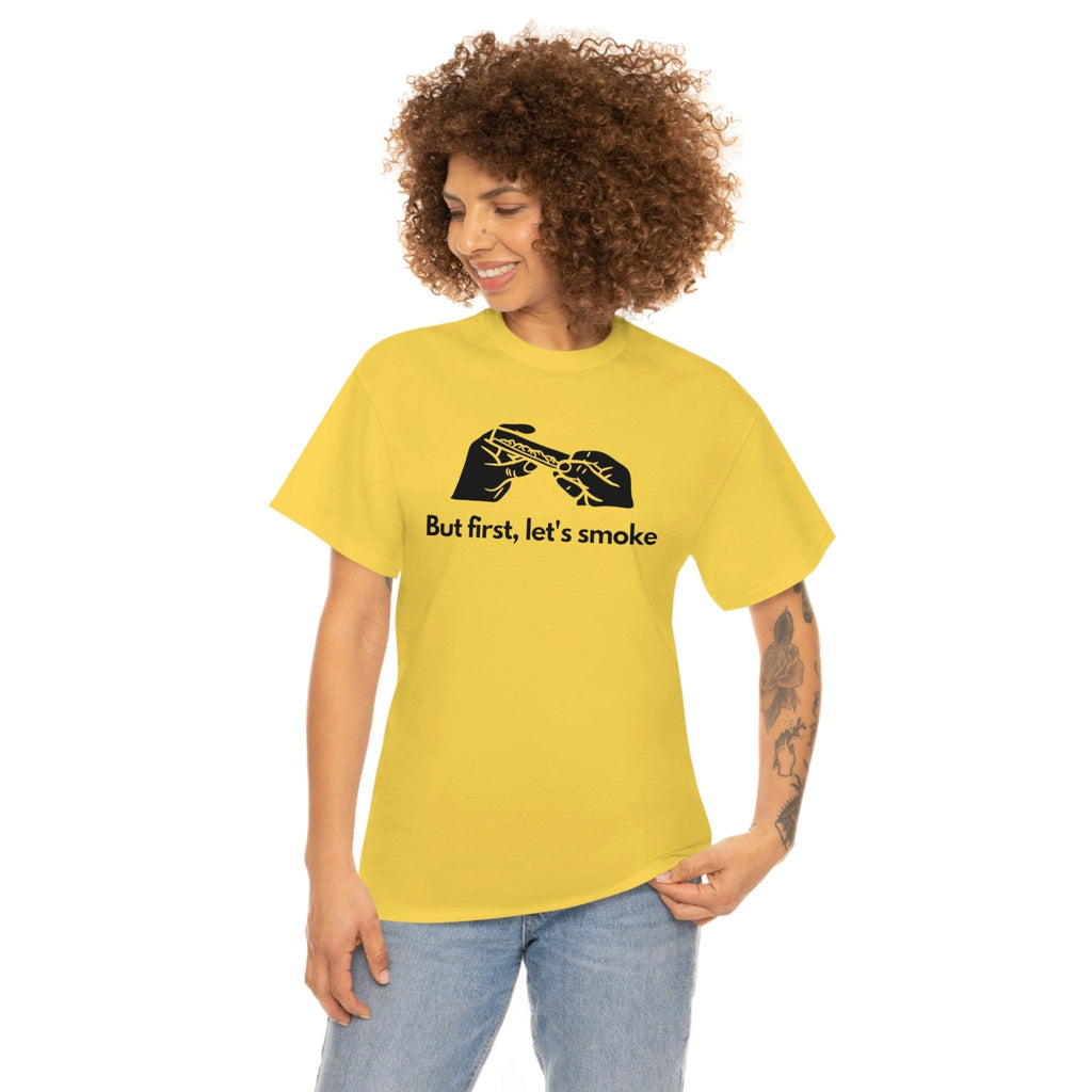But First, Let's Smoke Tee