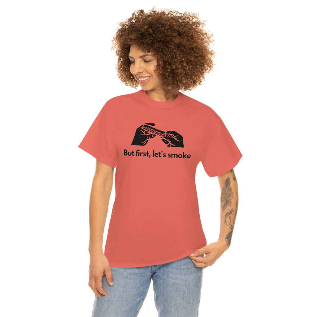 But First, Let's Smoke Tee