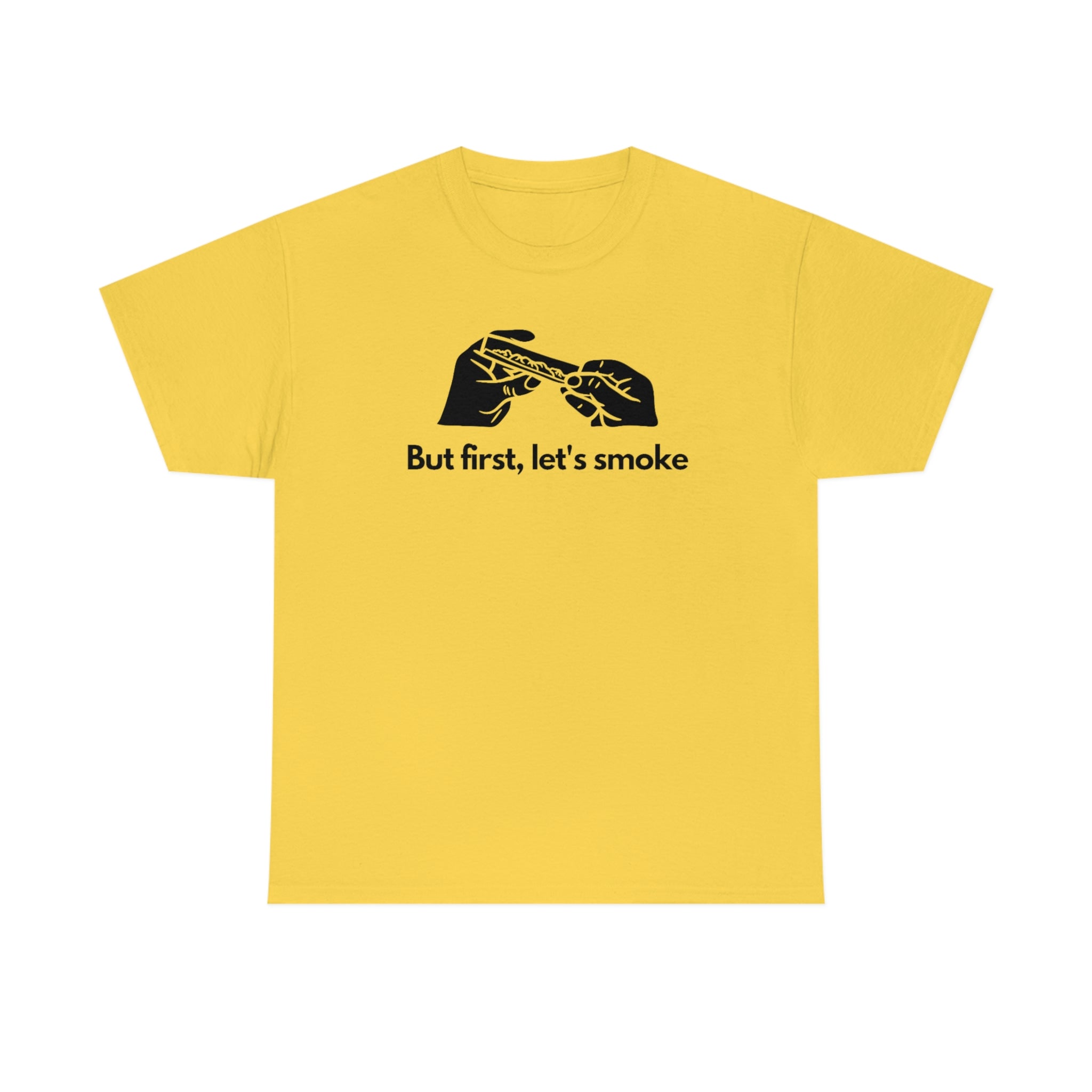 But First, Let's Smoke Tee