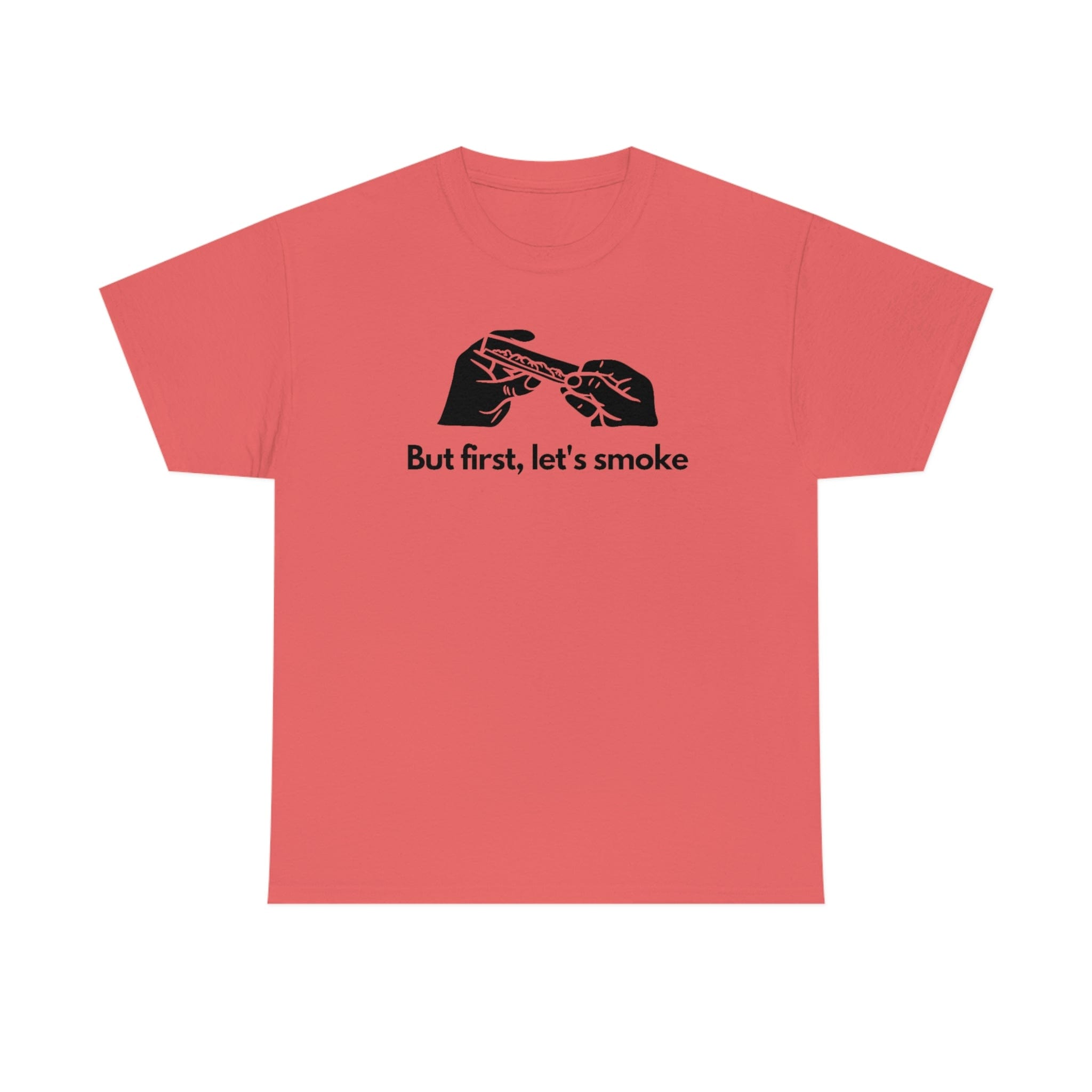 But First, Let's Smoke Tee