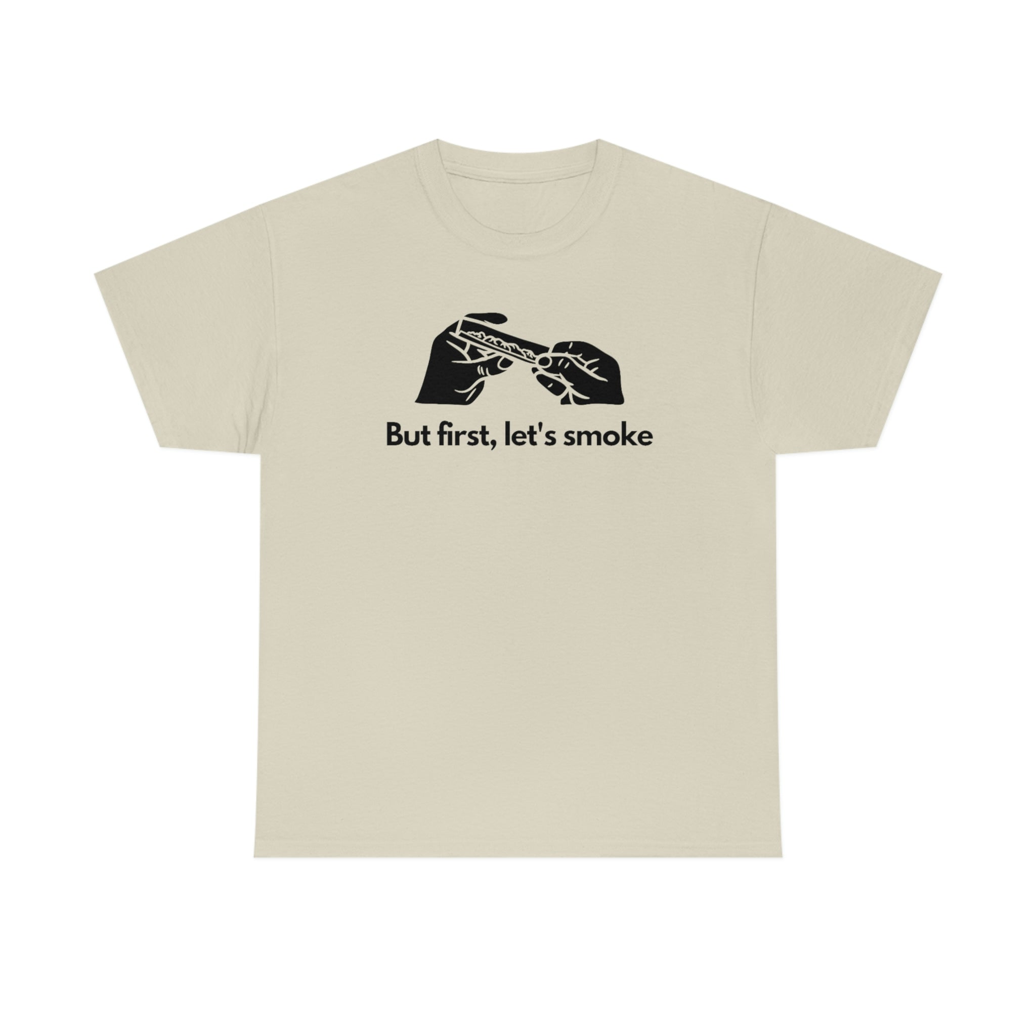 But First, Let's Smoke Tee