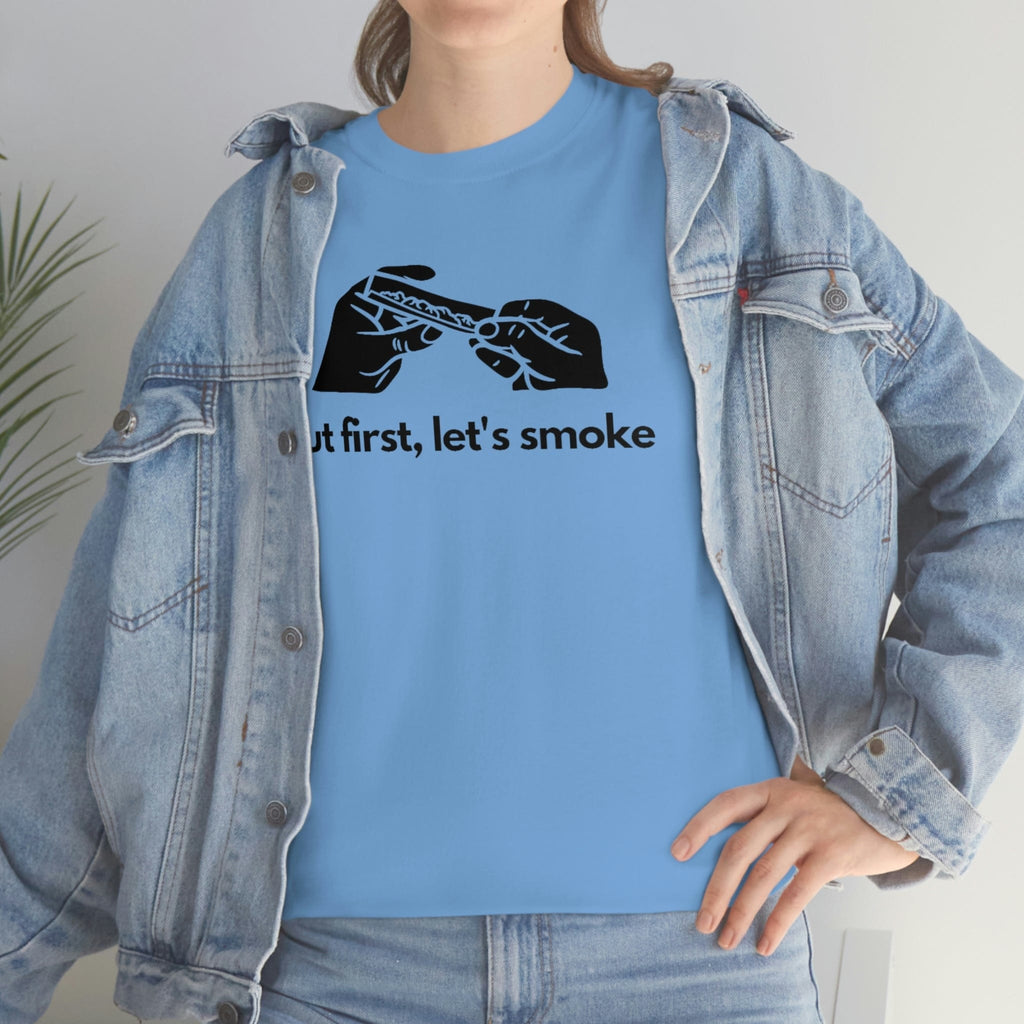 But First, Let's Smoke Tee