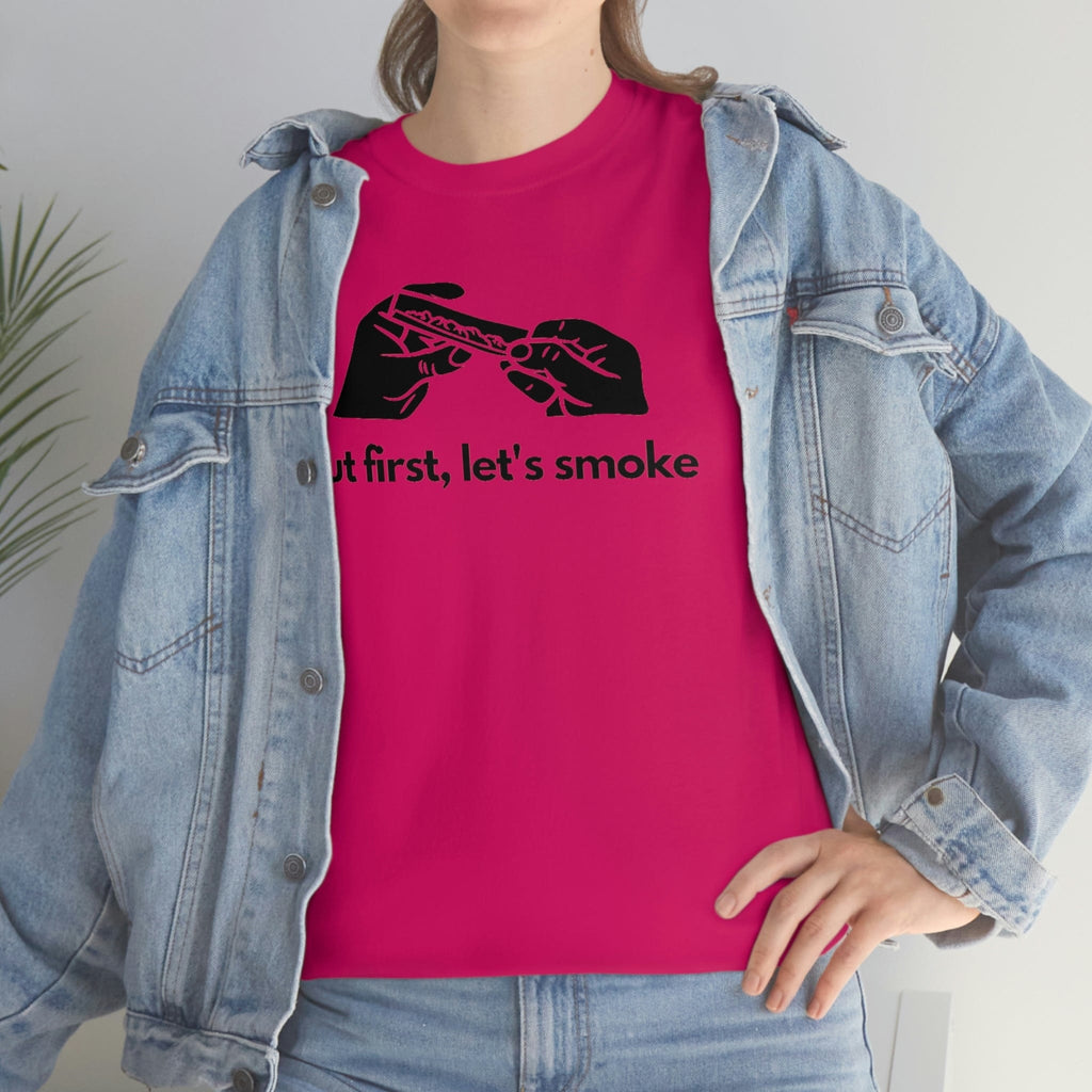 But First, Let's Smoke Tee
