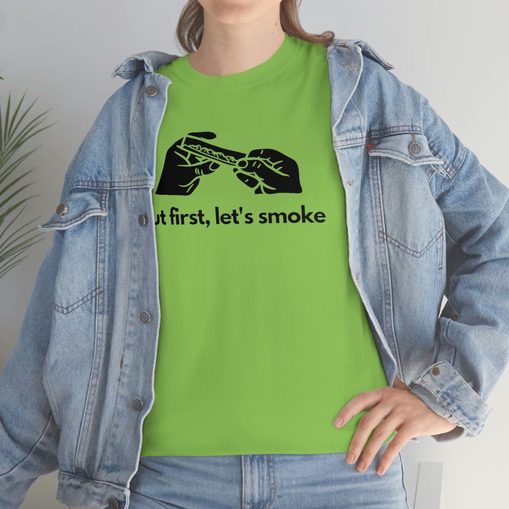 But First, Let's Smoke Tee