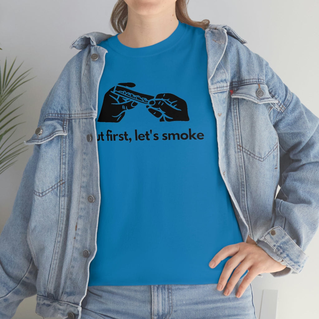 But First, Let's Smoke Tee