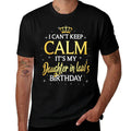 I Cant Keep Calm Its My Daughter in Law Birthday Gift Bday  Tagless Design T-Shirt