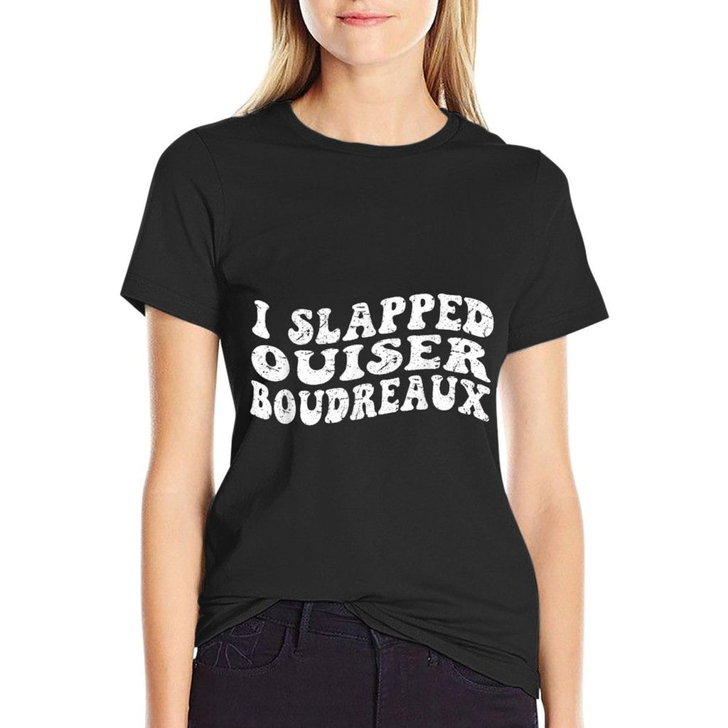 I Slapped Ouiser Boudreaux Funny Quotes Grovy  Tagless Design T-Shirt