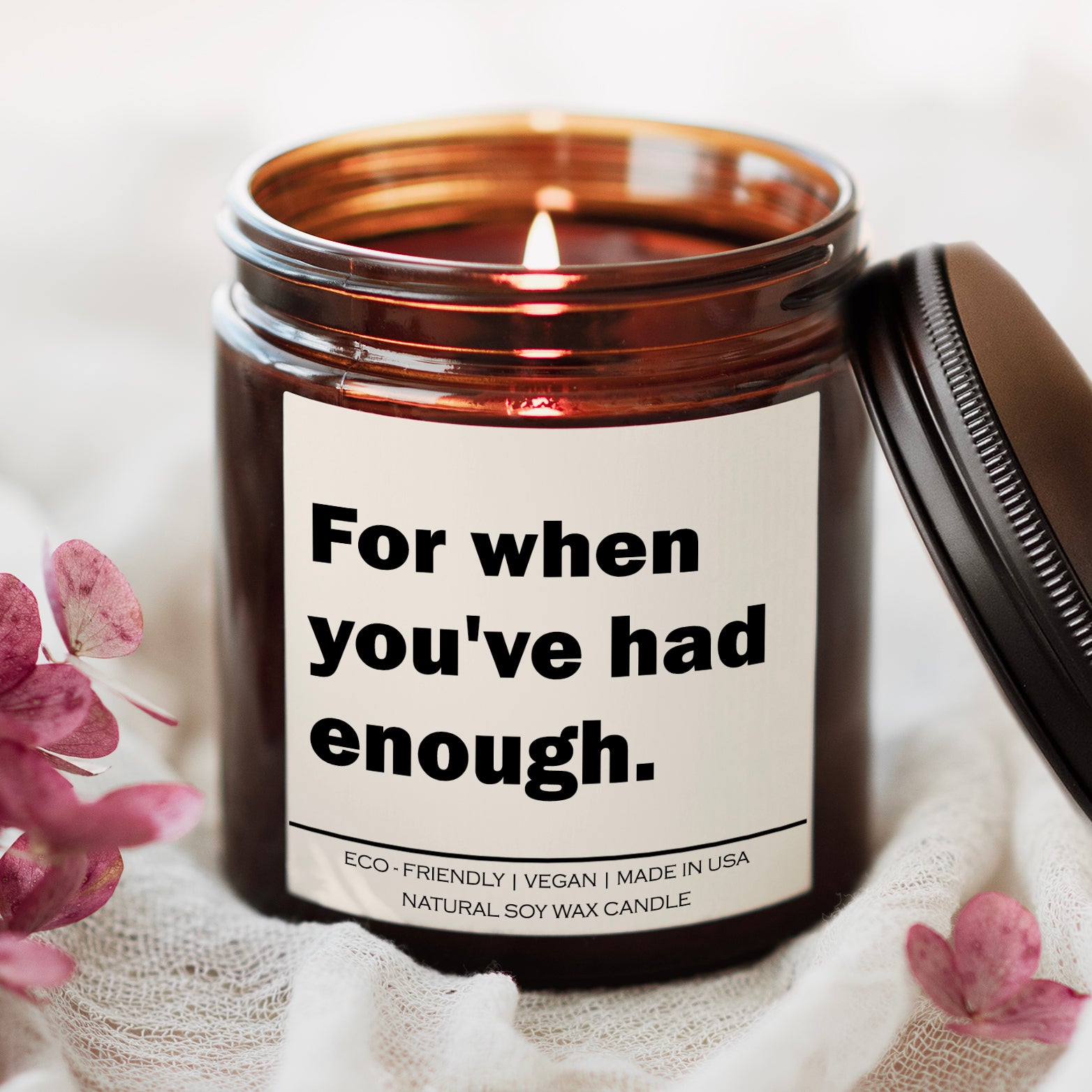 For when you've had enough Candle