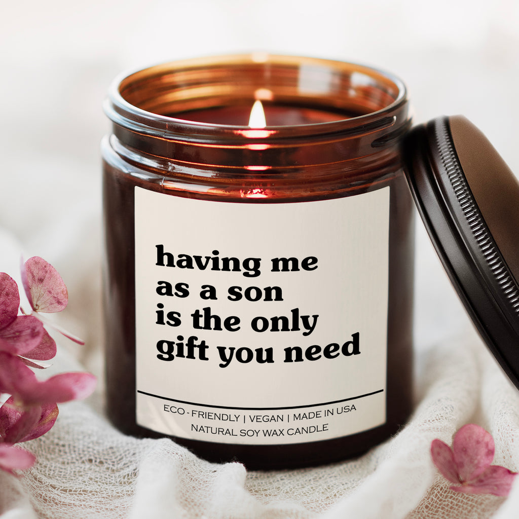 Having Me As A Son Is The Only Gift You Need Candle